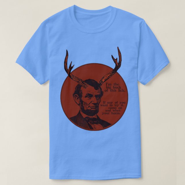 Camiseta Abraham Lincoln Big Buck deste lick Venha aqui (Frente do Design)
