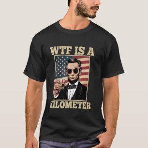 Camiseta Abraham Lincoln WTF É Um Quilômetro Engraçado 4º D