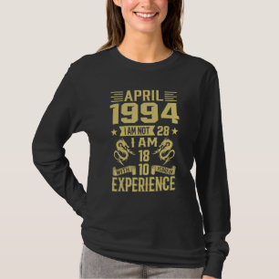 Camiseta Abril De 1994 Não Tenho 28 Eu Tenho 18 Anos Com 10