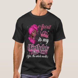 Camiseta Abril É Meu Aniversário Mulheres Negras Africanas