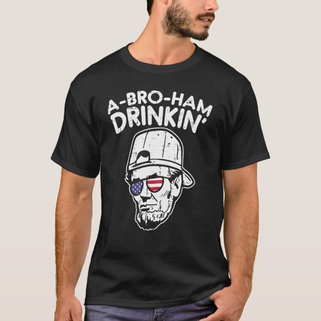Camiseta Abroham Drinkin Abraham Abe Lincoln 4 De Julho Fo (Frente)