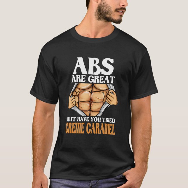Camiseta Abs São Excelentes, Mas Já Tentou Caramelo De Crem (Frente)