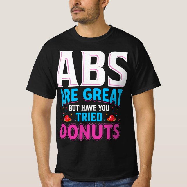 Camiseta Abs São Excelentes, Mas Já Tentou Rosquinhas? (Frente)