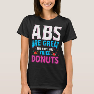 Camiseta Abs São Excelentes, Mas Já Tentou Rosquinhas?