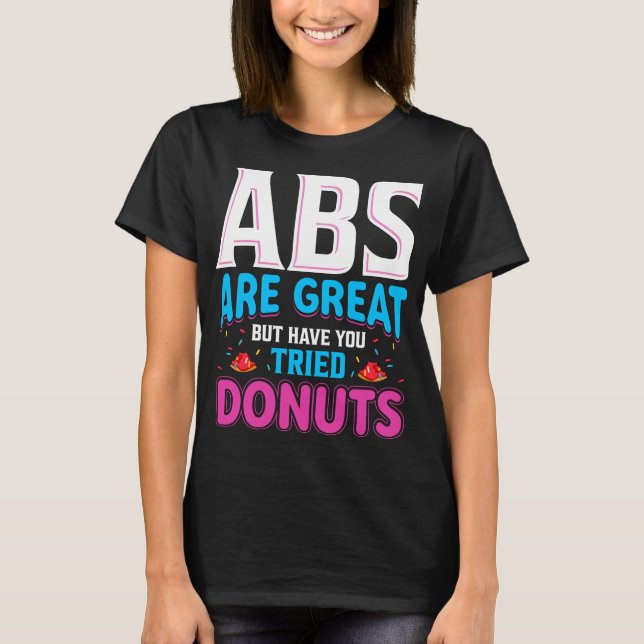 Camiseta Abs São Excelentes, Mas Já Tentou Rosquinhas? (Frente)