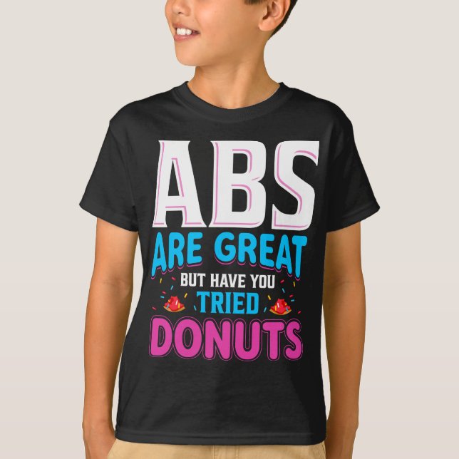 Camiseta Abs São Excelentes, Mas Já Tentou Rosquinhas? (Frente)