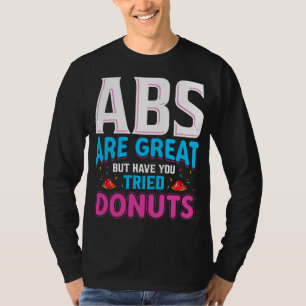 Camiseta Abs São Excelentes, Mas Já Tentou Rosquinhas?