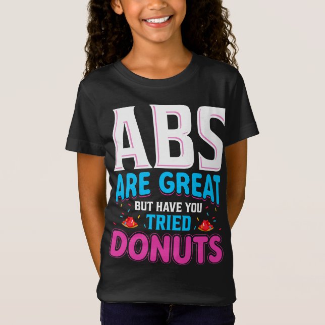 Camiseta Abs São Excelentes, Mas Já Tentou Rosquinhas? (Frente)