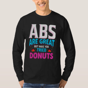 Camiseta Abs São Excelentes, Mas Você Já Teve Rosquinha De 