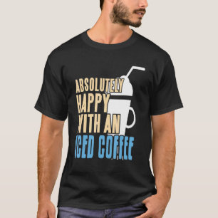 Camiseta Absolutamente Feliz Com Uma Presa Incrível De Café