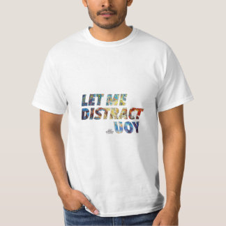Camiseta Abstrato Distração de T-Shirt - Deixe-me distraí-l