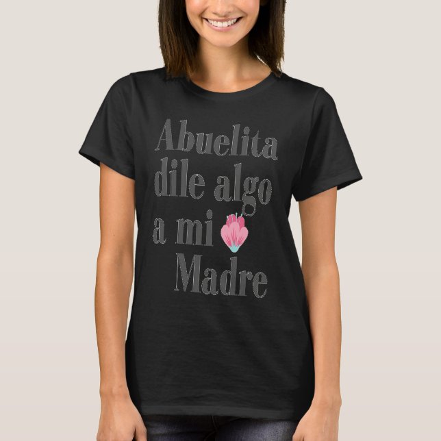Camiseta Abuelita dile algo a mi madre (Frente)