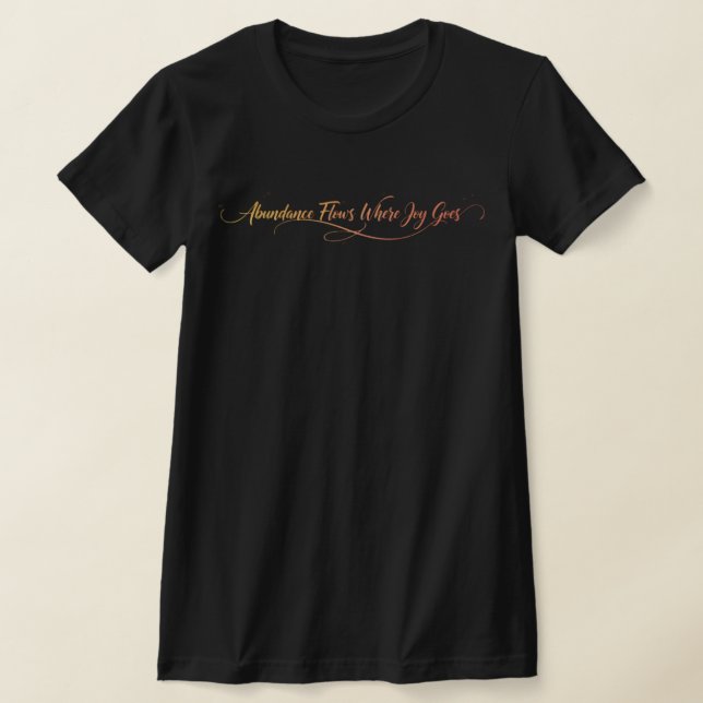 Camiseta Abundância Flui Onde a Alegria Vai - Manifestação (Postura )