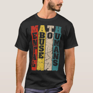 Camiseta Abuso Mental Matemático aos Humanos para Professor