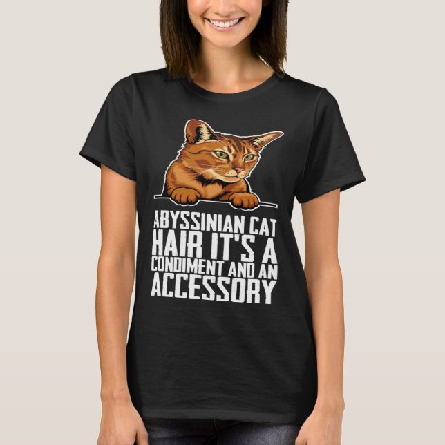 Camiseta Abyssinian cat hair its a condiment and an aessory (Frente)