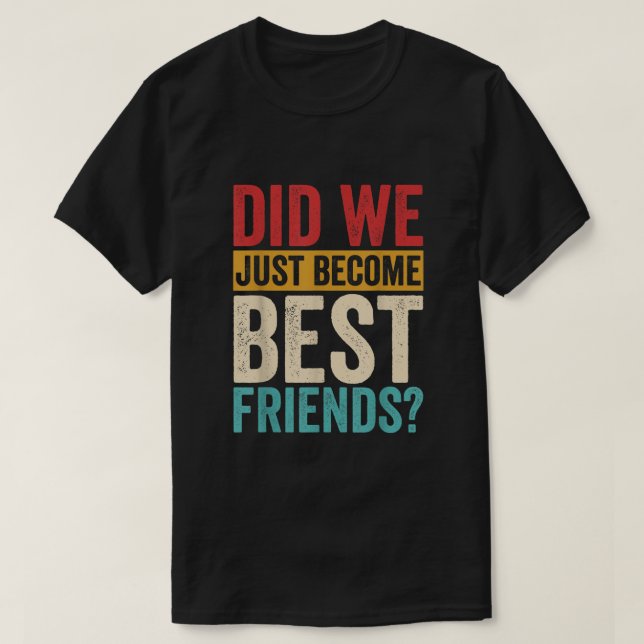 Camiseta Acabamos De Nos Tornar Os Melhores Amigos Yup Yep  (Frente do Design)