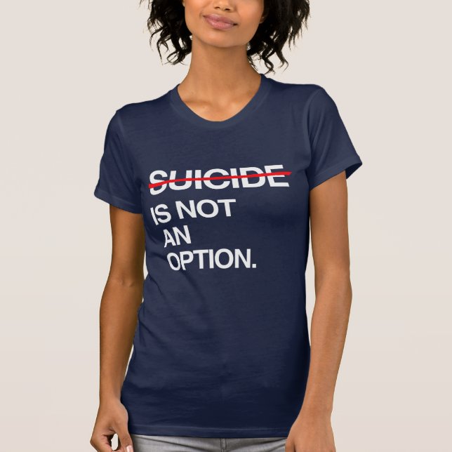 CAMISETA ACABAR COM O SUICÍDIO NÃO É UMA OPÇÃO (Frente)