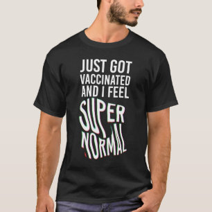 Camiseta Acabei de ser vacinado e me sinto super normal
