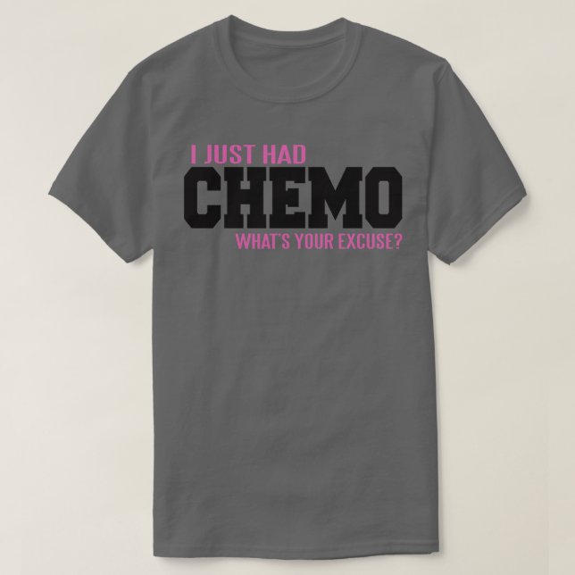 Camiseta Acabei de ter o CHEMO, qual é a tua desculpa (Frente do Design)