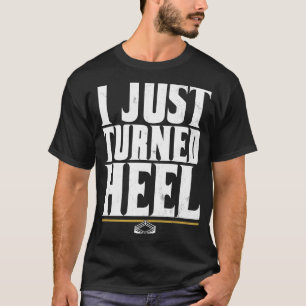 Camiseta Acabei De Virar A Marca Da Luta Heel Pro