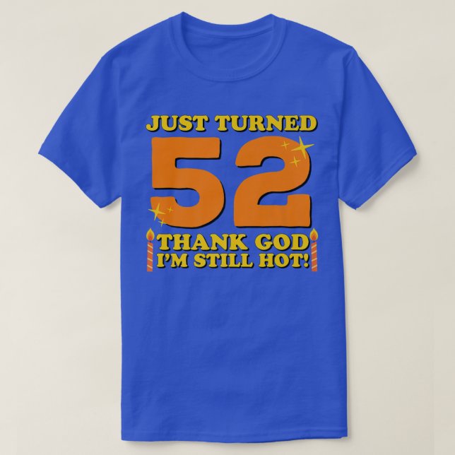 Camiseta Acabo De Transformar 52 Obrigados Deus Ainda Estou (Frente do Design)