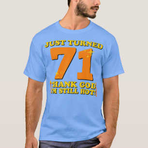 Camiseta Acabo de virar 71 Obrigado Deus Eu ainda estou que