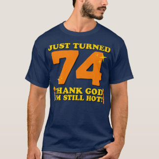 Camiseta Acabo de virar 74 Obrigado Deus. Ainda estou quent