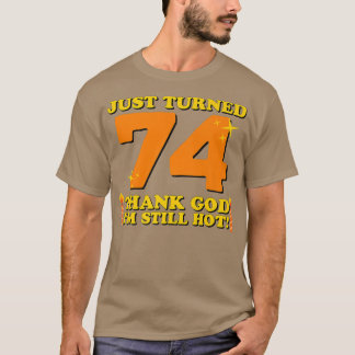 Camiseta Acabo de virar 74 Obrigado Deus. Ainda estou quent