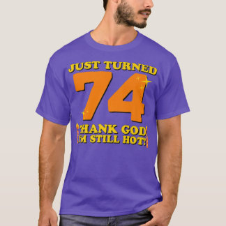 Camiseta Acabo de virar 74 Obrigado Deus. Ainda estou quent
