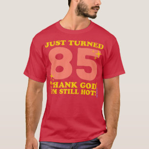 Camiseta Acabo de virar 85 Obrigado Deus Eu ainda estou que