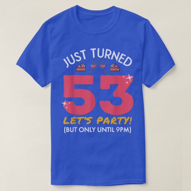 Camiseta Acabou De Fazer 53 Festas Até Às 21:00 Engraçado 5 (Frente do Design)