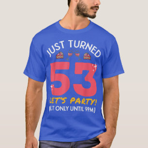 Camiseta Acabou De Fazer 53 Festas Até Às 21:00 Engraçado 5