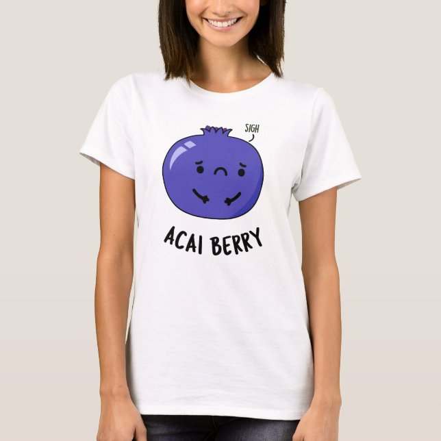 Camiseta Acai Berry Funny Fruta Pun (Frente)