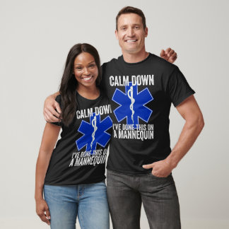 Camiseta Acalme-se Eu Fiz Isso Em Um Manequim Engraçado EMT