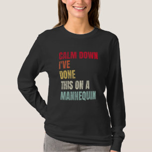 Camiseta Acalme-se Já Fiz Isso em um Manequim  Vintage 3