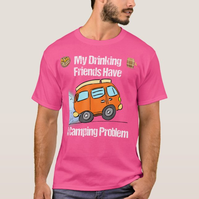 Camiseta Acampar Os Meus Amigos Bebendos Tem Um Risco De Ac (Frente)