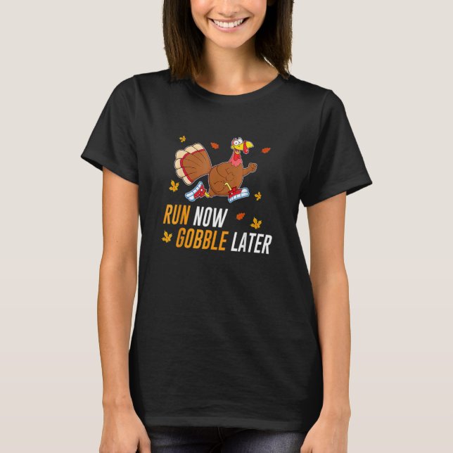 Camiseta Ação de Graças A Turquia Corre Agora Gobble Depois (Frente)