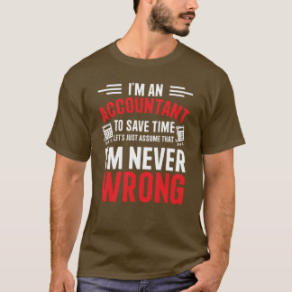 Camiseta Accountant Let's Just Assume I'm Never Wrong Tee