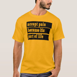 Camiseta aceitar dor porque é parte da vida