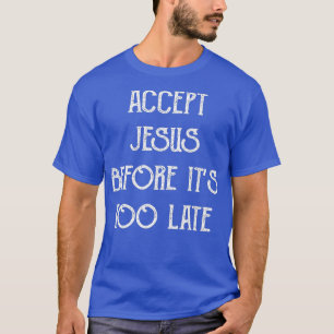 Camiseta Aceitar Jesus Antes Que Suas Citações Engraçadas D