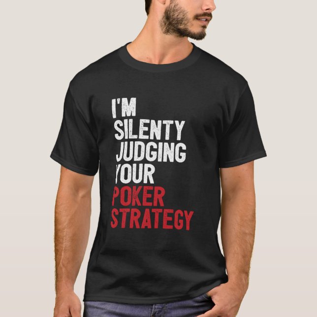 Camiseta Aces Spades I'M Silently Judging Your Poker Strate (Frente)