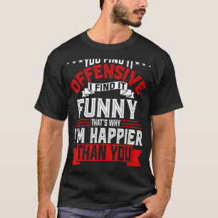 Camiseta Acha Que É Ofensivo Eu Acho Engraçado! Feliz