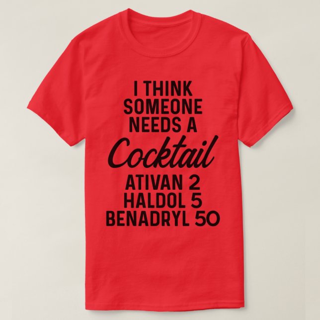 Camiseta Acho que alguém precisa de um cocktail Ativan 2 Ha (Frente do Design)