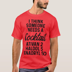 Camiseta Acho que alguém precisa de um cocktail Ativan 2 Ha