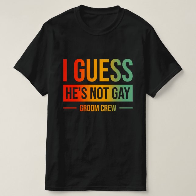 Camiseta Acho que ele não é da equipe de noivos gays (Frente do Design)