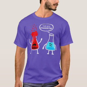 Camiseta Acho que está exagerando na Química do Nerd Engraç