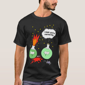 Camiseta Acho que está exagerando na Química Engraçada