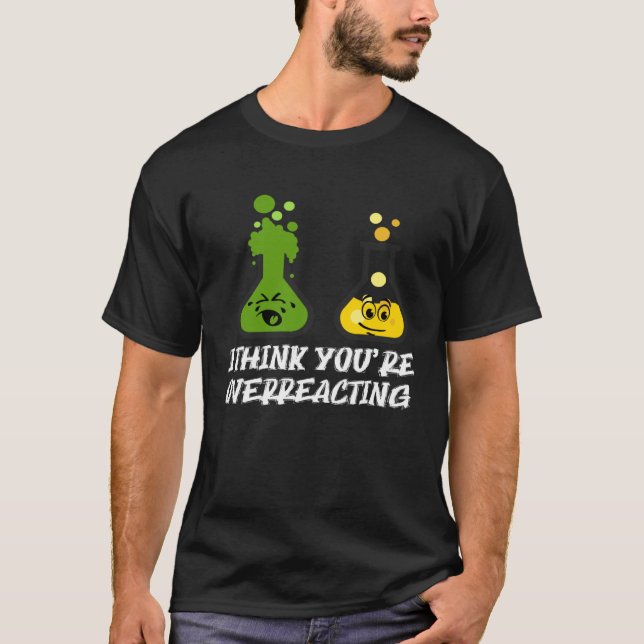 Camiseta Acho que está exagerando na Química Nerd (Frente)