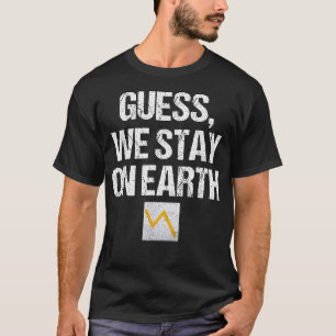 Camiseta Acho Que Ficamos No Mercado De Ações Da Terra