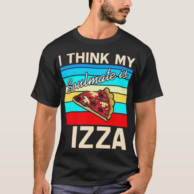 Camiseta Acho que meu Soulmate é Pizza (Frente)